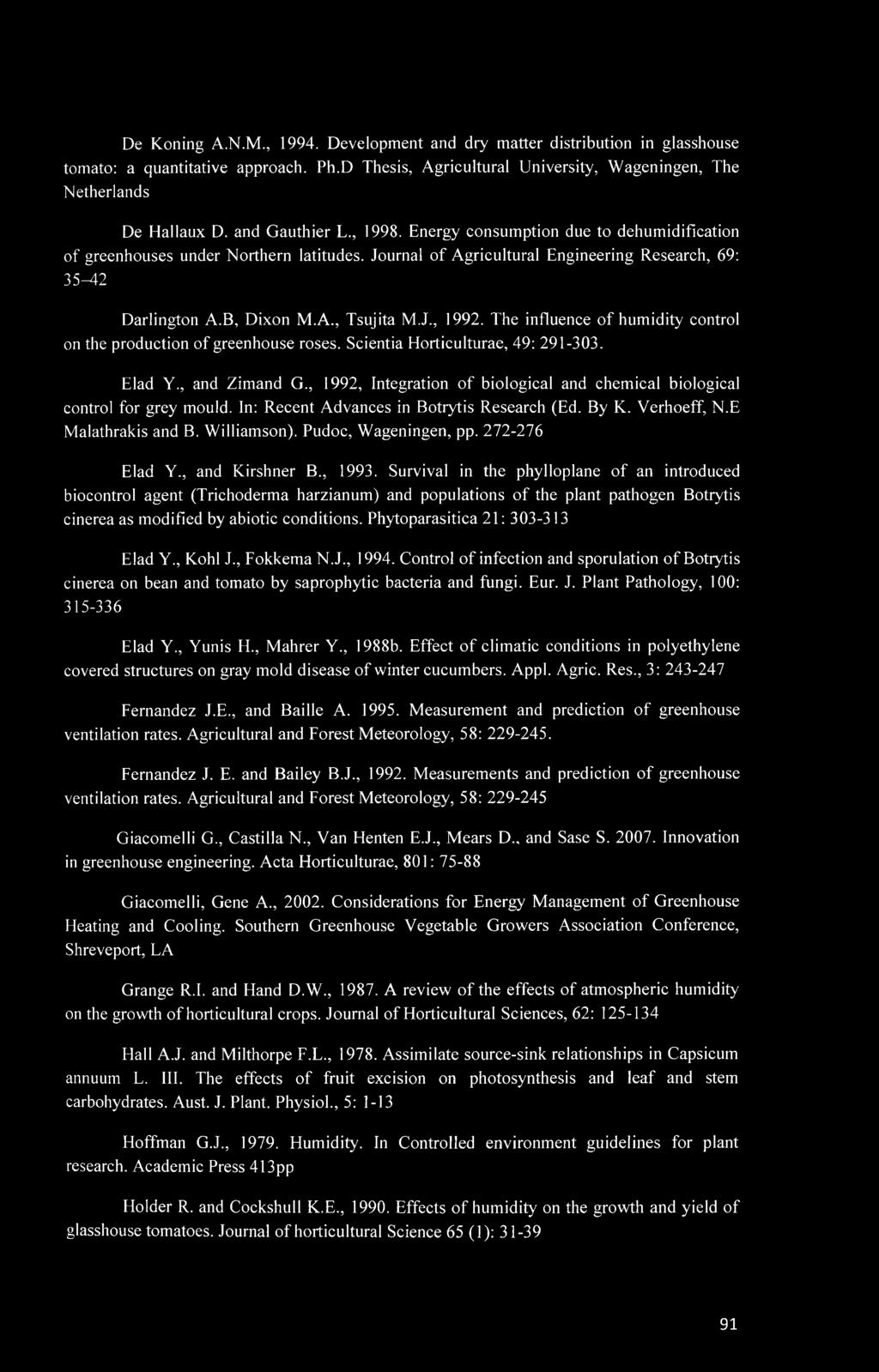 J., 1992. The influence of humidity control on the production of greenhouse roses. Scientia Horticulturae, 49: 291-303. Elad Y., and Zimand G.