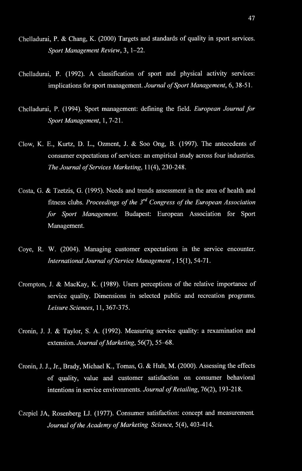 European Journal for Sport Management, 1, 7-21. Clow, K. E., Kurtz, D. L., Ozment, J. & Soo Ong, B. (1997).
