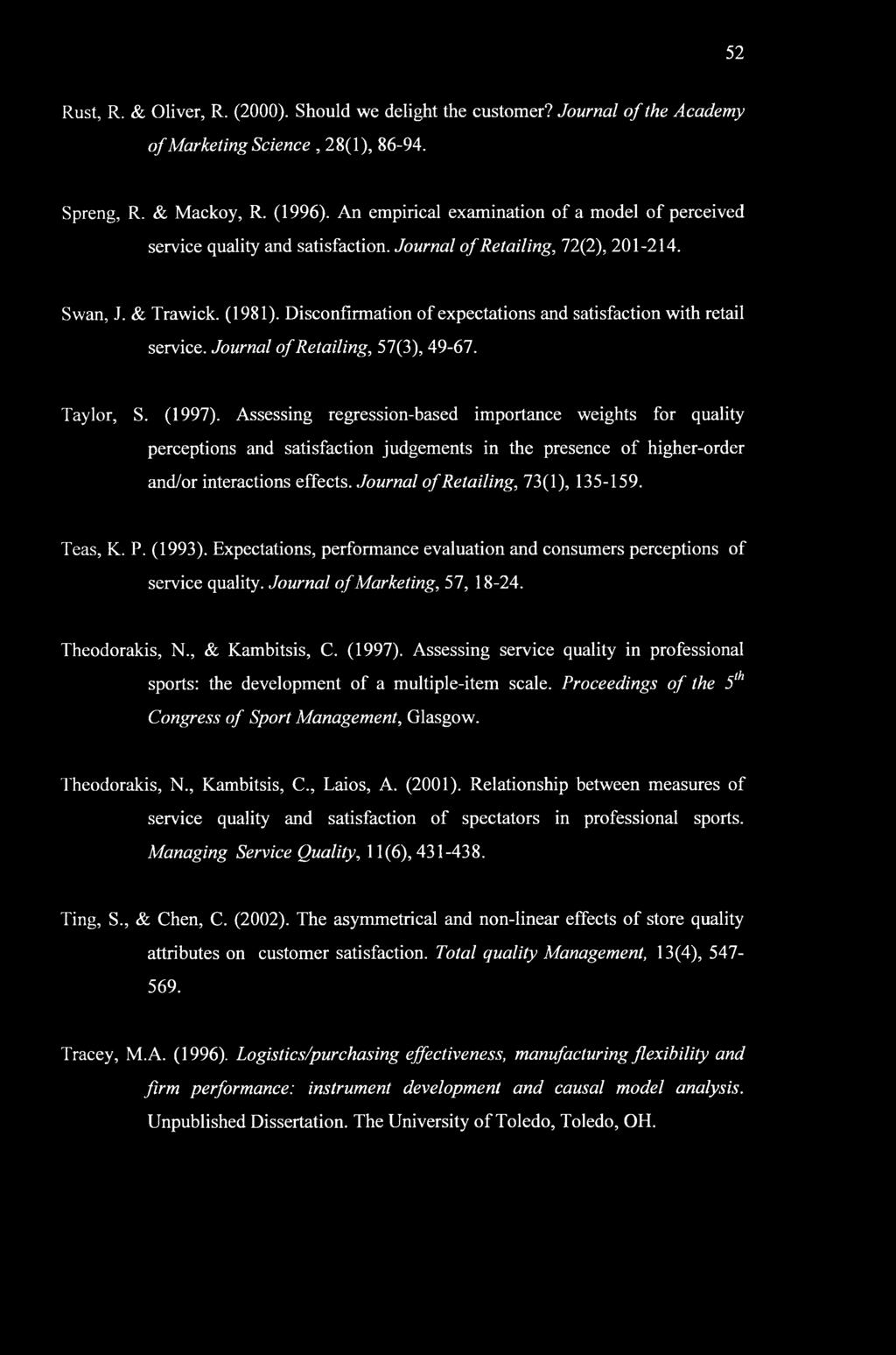 Disconfirmation of expectations and satisfaction with retail service. Journal of Retailing, 57(3), 49-67. Taylor, S. (1997).