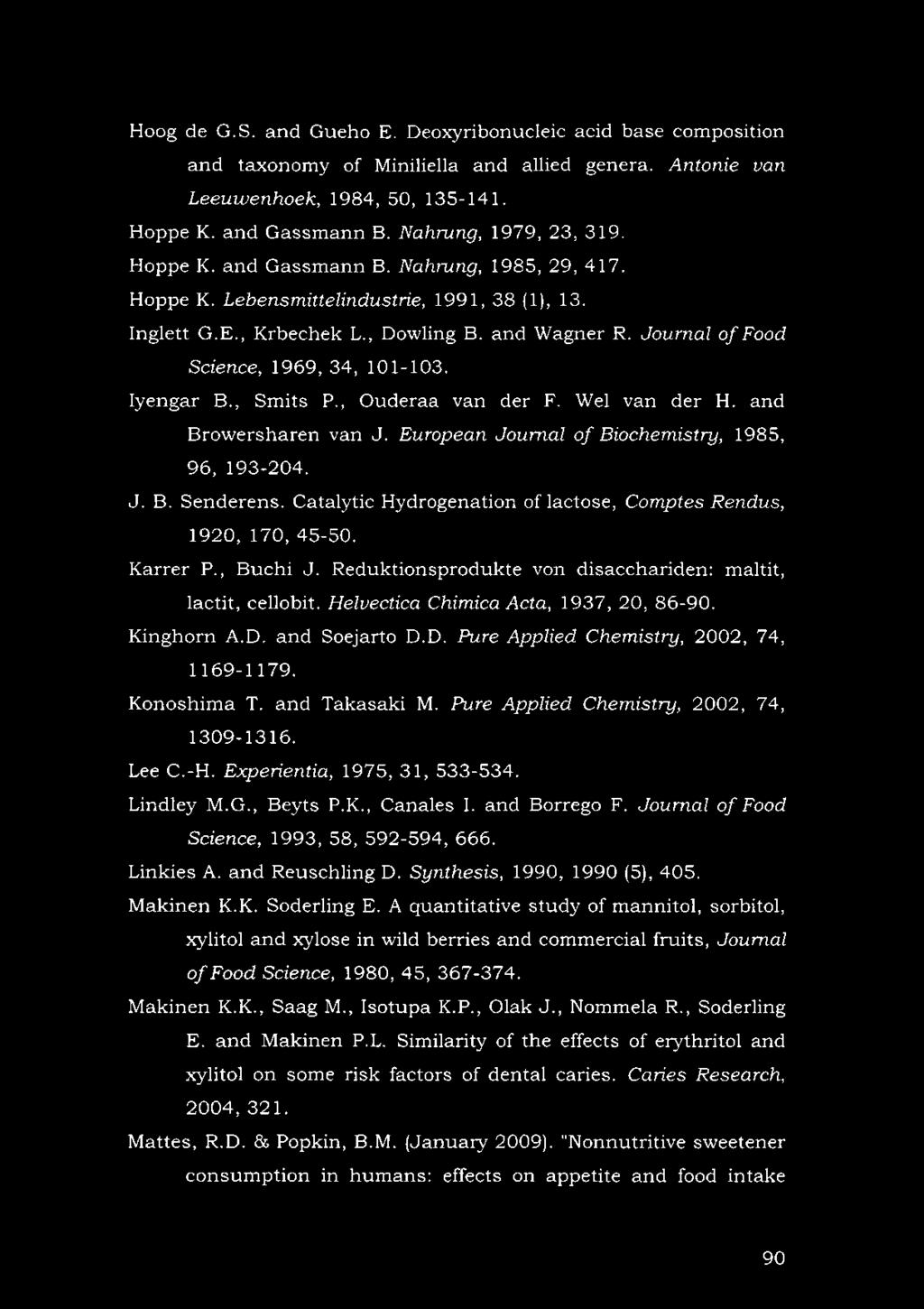 Journal of Food Science, 1969, 34, 101-103. Iyengar B., Smits P., Ouderaa van der F. Wei van der H. and Browersharen van J. European Journal of Biochemistry, 1985, 96, 193-204. J. B. Senderens.
