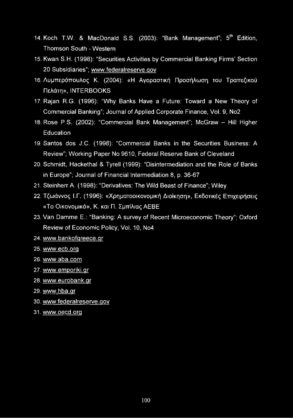 (1996): Why Banks Have a Future: Toward a New Theory of Commercial Banking ; Journal of Applied Corporate Finance, Vol. 9, No2 18. Rose P.S.