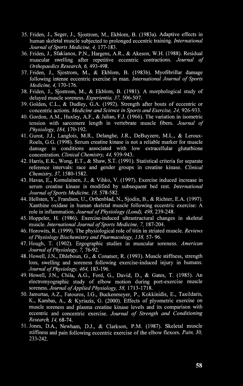 , & Ekblom, B. (1983b). Myofibrillar damage following intense eccentric exercise in man. International Journal of Sports Medicine, 4, 170-176. 38. Friden, J., Sjostrom, M., & Ekblom, B. (1981).