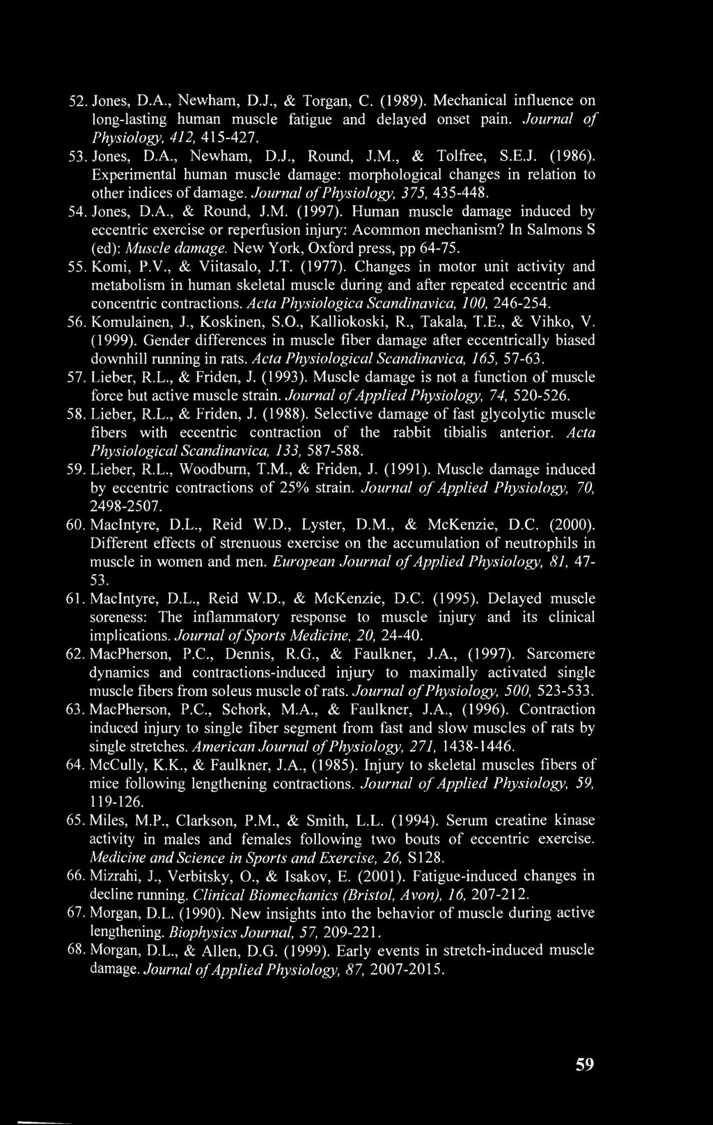 Human muscle damage induced by eccentric exercise or reperfusion injury: Acommon mechanism? In Salmons S (ed): Muscle damage. New York, Oxford press, pp 64-75. 55. Komi, P.V., & Viitasalo, J.T.