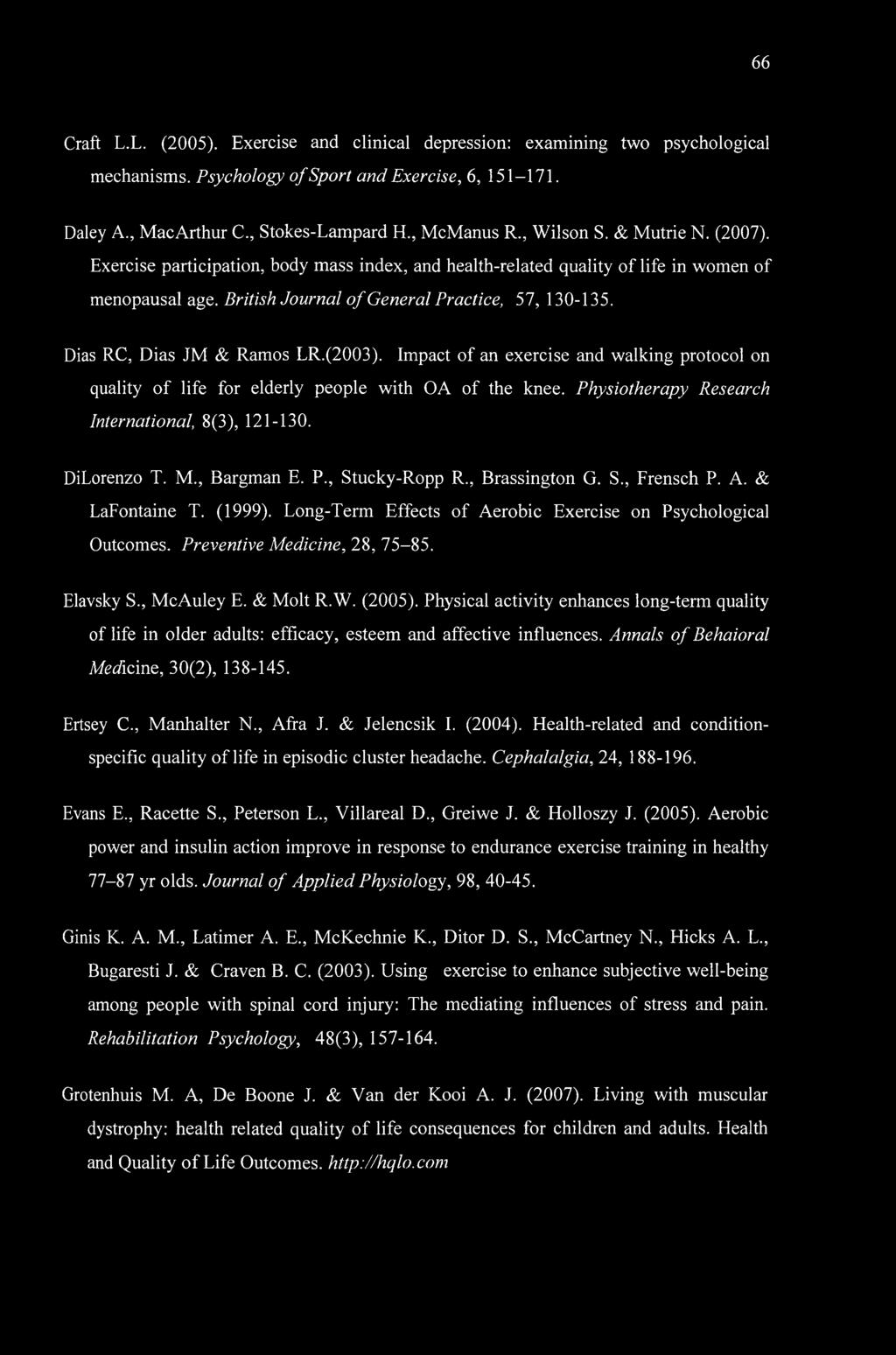 Dias RC, Dias JM & Ramos LR.(2003). Impact of an exercise and walking protocol on quality of life for elderly people with OA of the knee. Physiotherapy Research International, 8(3), 121-130.