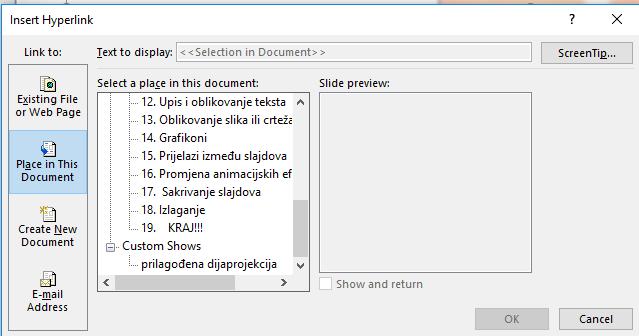Izrada multimedijskih prezentacija MS PowerPoint 2016 Povezivanje prilagođene dijaprojekcije Da biste stvorili hipervezu na pomoćnu dijaprojekciju, u prezentaciji odaberite tekst ili objekt koji će