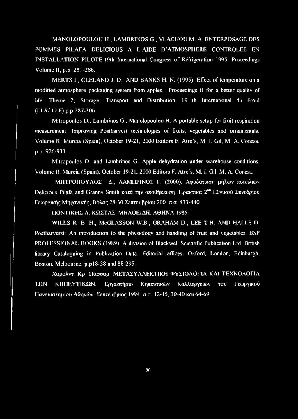 Proceedings II for a better quality of life. Theme 2, Storage, Transport and Distribution. 19 th International du Froid (I I R/ 11 F).p.p.287-306. Mitropoulos D., Lambrinos G., Manolopoulou H.
