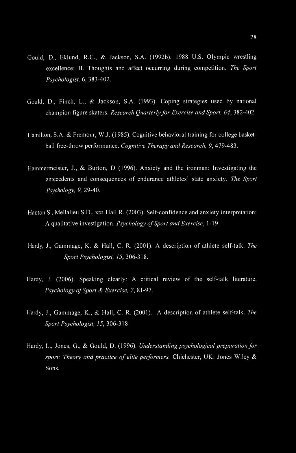 Cognitive behavioral training for college basketball free-throw performance. Cognitive Therapy and Research, 9, 479-483. Hammermeister, J., & Burton, D (1996).