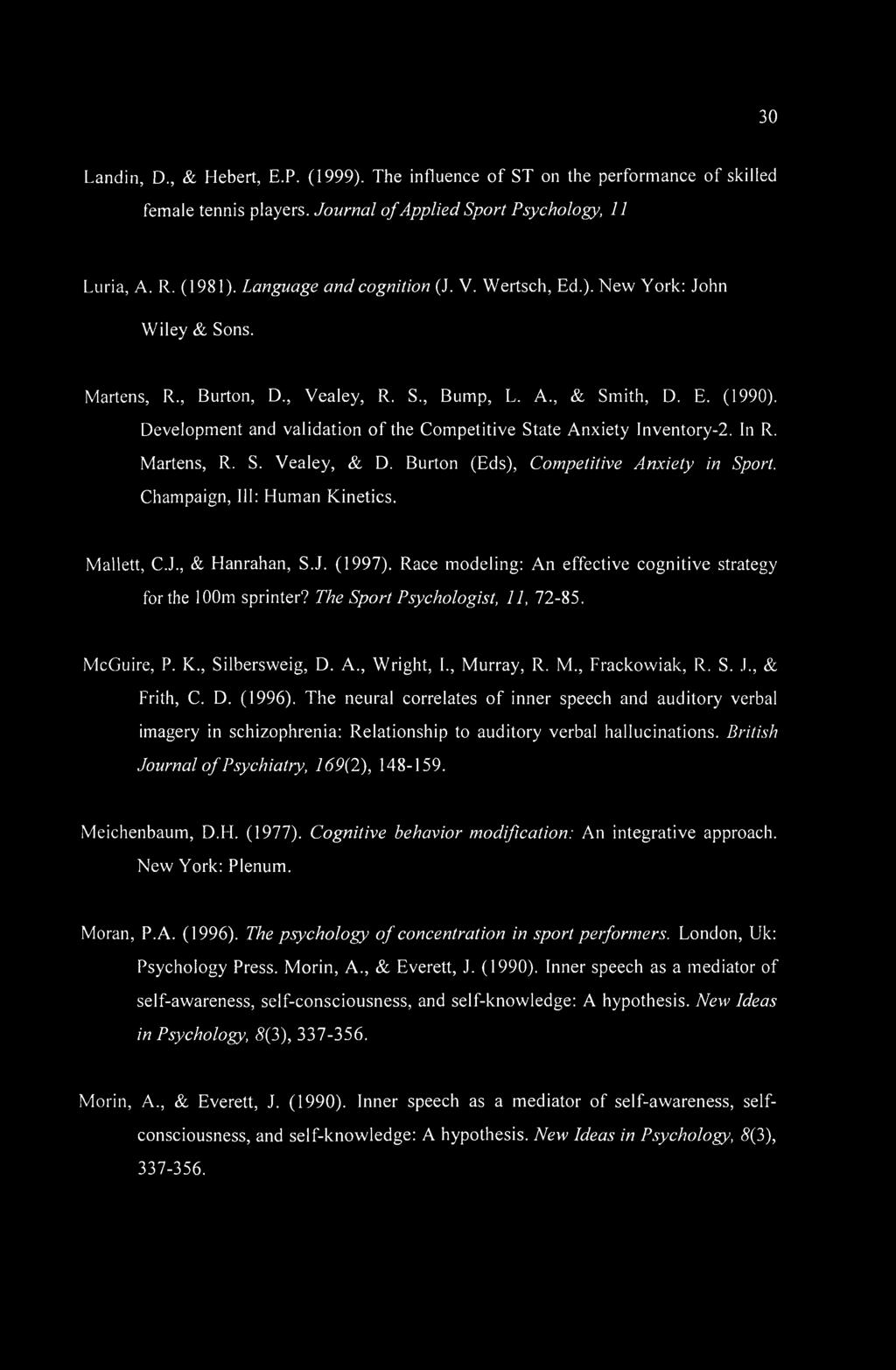 In R. Martens, R. S. Vealey, & D. Burton (Eds), Competitive Anxiety in Sport. Champaign, 111: Human Kinetics. Mallett, C.J., & Hanrahan, S.J. (1997).