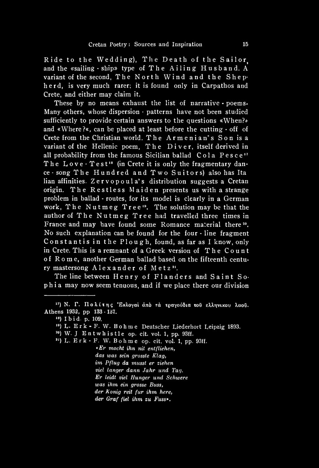 The Armenian s Son is a variant of the Hellenic poem, The Diver, itself derived in all probability from the famous Sicilian ballad Cola Pesce" The Dove-Test18 (in Crete it is only the fragmentary