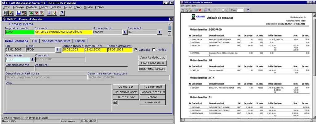 Sistemul Planificare şi Urmărire Producţie Programarea producţiei: Lansarea comenzilor interne şi programarea consumurilor; Rapoarte cu centralizarea articolelor de produs sau a consumurilor