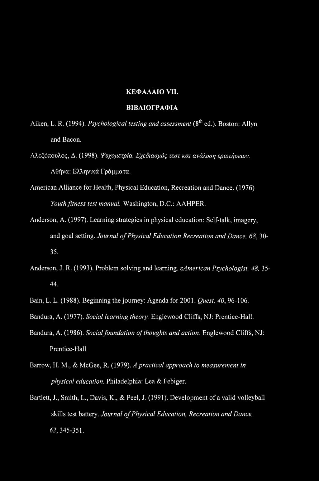 Learning strategies in physical education: Self-talk, imagery, and goal setting. Journal of Physical Education Recreation and Dance, 68, SO BS. Anderson, J. R. (1993). Problem solving and learning.