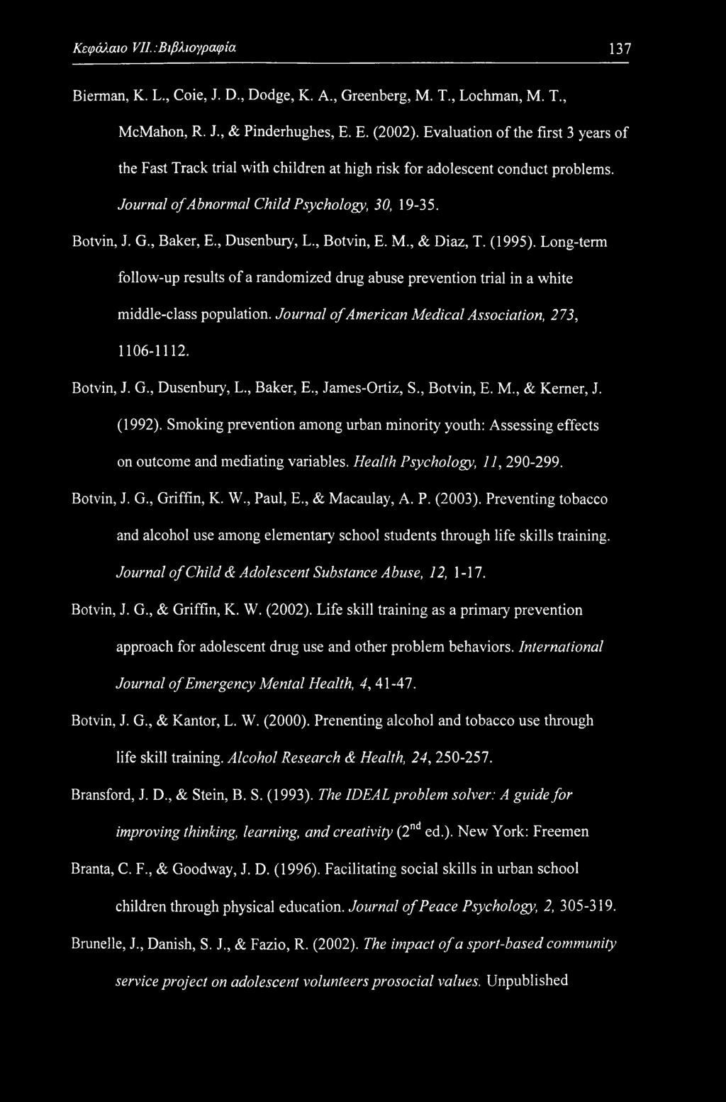 , Dusenbury, L., Botvin, E. M., & Diaz, T. (1995). Long-term follow-up results of a randomized drug abuse prevention trial in a white middle-class population.