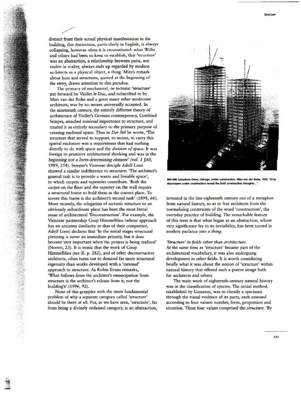 Για τον Mies Van de Rohe μόνο οι ουρανοξύστες μπορούν να αναδείξουν την έντονη κατασκευαστική σκέψη που κρύβεται σε αυτούς ειδικά με τους μεταλλικούς σκελετούς.
