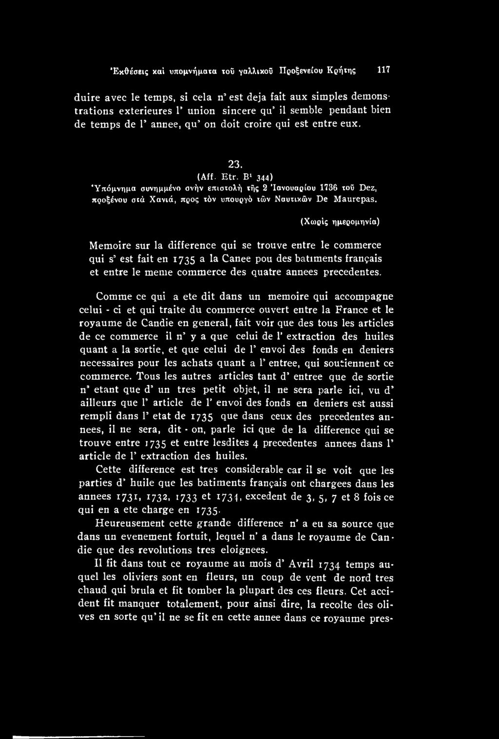 commerce il n y a que celui de Γ extraction des huiles quant a la sortie, et que celui de Γ envoi des fonds en deniers necessaires pour les achats quant a Γ entree, qui souiiennent ce commerce.