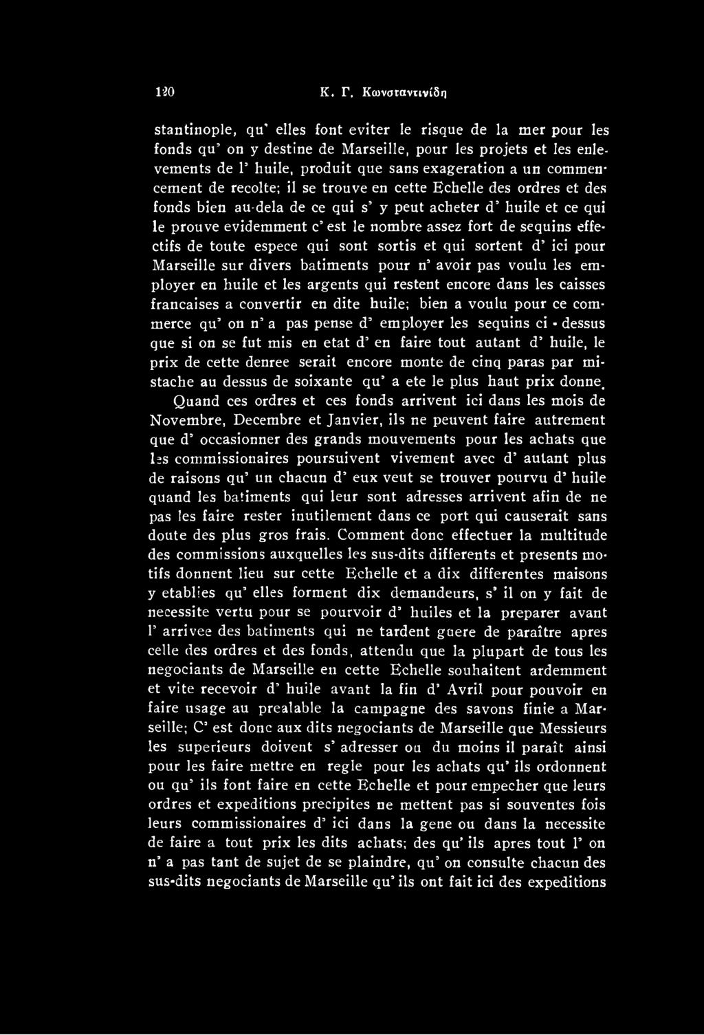 francaises a convertir en dite huile; bien a voulu pour ce commerce qu on n a pas pense d employer les sequins ci dessus que si on se fut mis en etat d en faire tout autant d huile, le prix de cette