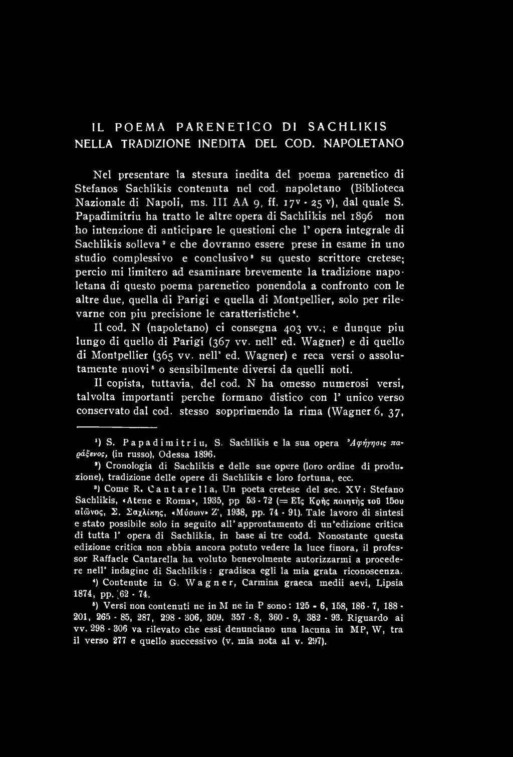 quella di Parigi e quella di Montpellier, solo per rile- varne con piu precisione le caratteristiche4. 11 cod. N (napoletano) ci consegna 403 vv.; e dunque piu lungo di quello di Parigi (367 vv.