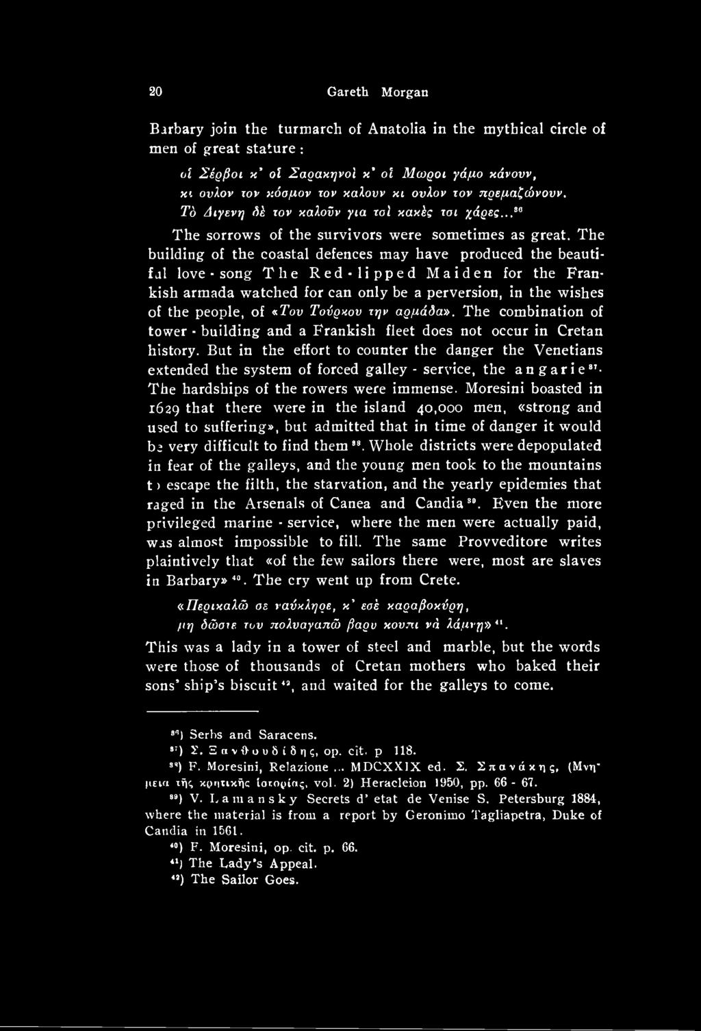 The building of the coastal defences may have produced the beautiful love - song The Red-lipped Maiden for the Frankish armada watched for can only be a perversion, in the wishes of the people, of
