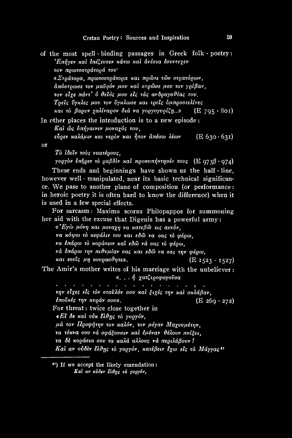 ραβδίν κα'ι προσυπήντησέν τους (Ε 9733'974) These ends and beginnings have shown us the half - line, however well - manipulated, near its basic technical significance.
