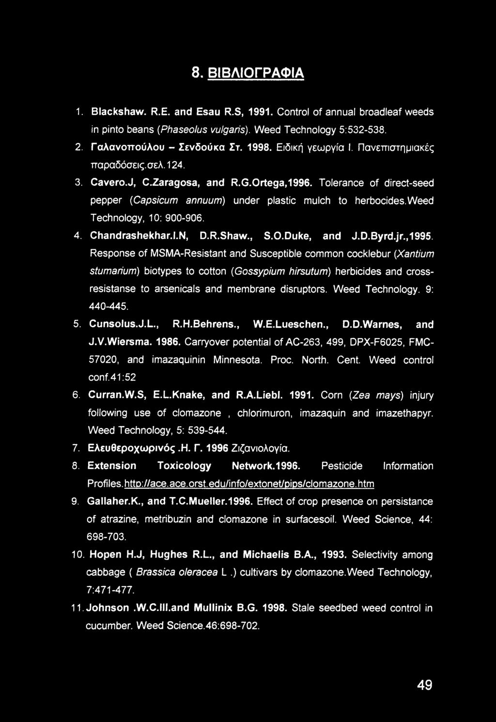 weed Technology, 10: 900-906. 4. Chandrashekhar.I.N, D.R.Shaw., S.O.Duke, and J.D.Byrd.jr.,1995.