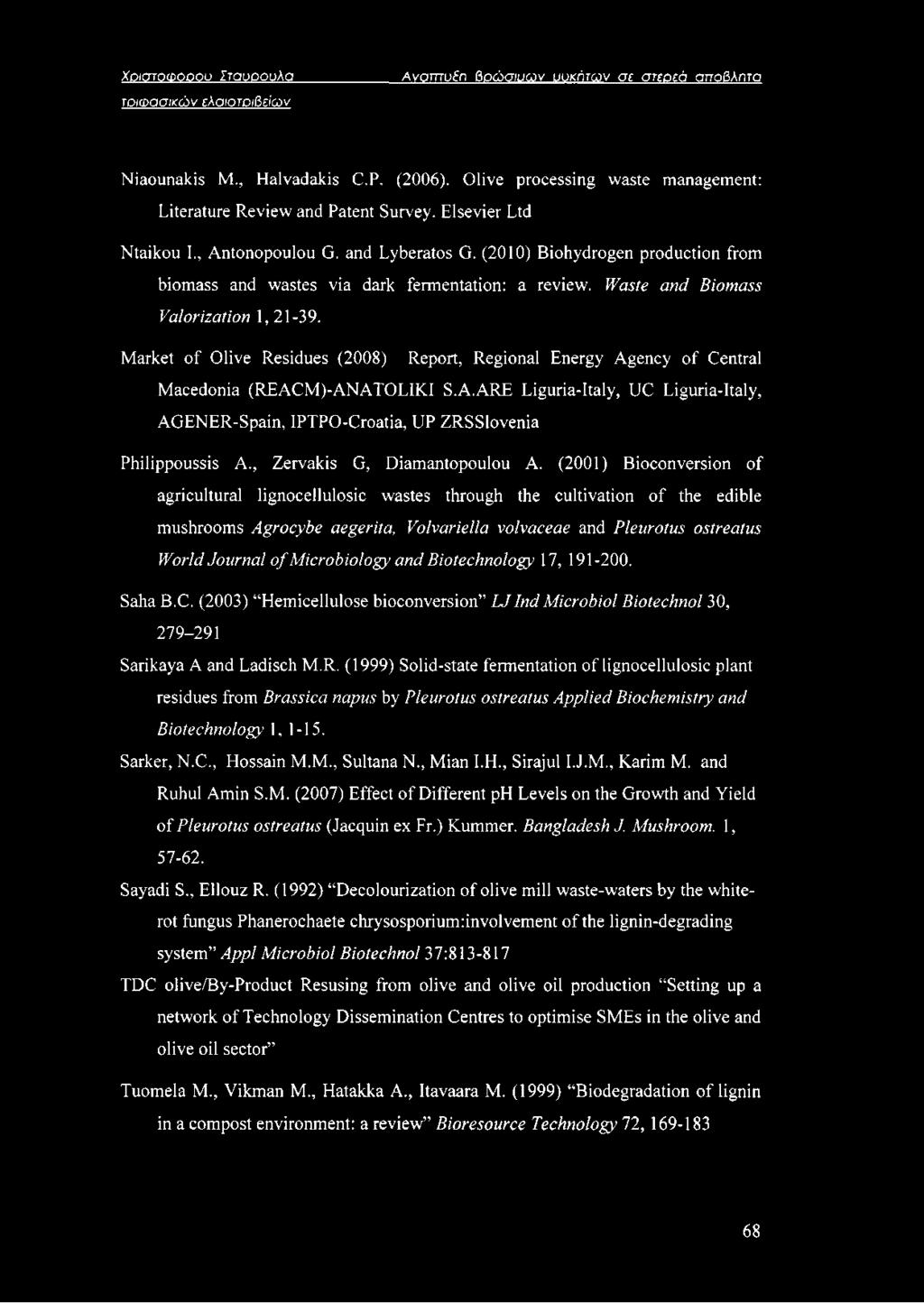 (2010) Biohydrogen production from biomass and wastes via dark fermentation: a review. Waste and Biomass Valorization 1, 21-39.