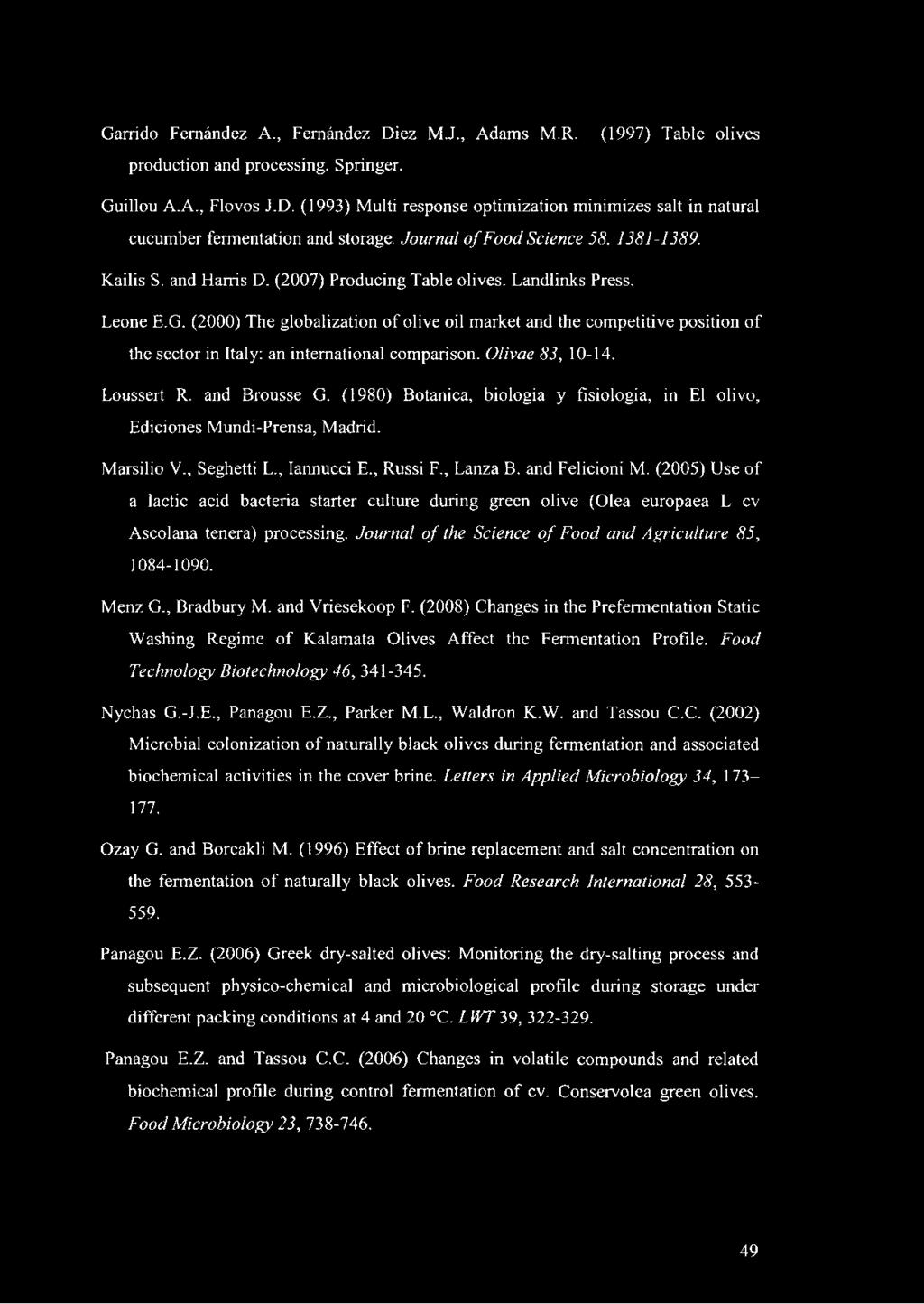 (2000) The globalization of olive oil market and the competitive position of the sector in Italy: an international comparison. Olivae 83, 10-14. Loussert R. and Brousse G.
