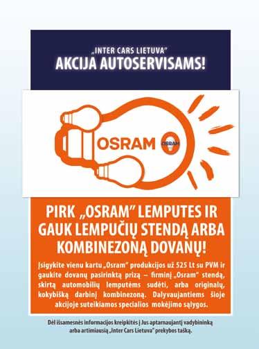 A K T U A L I J O S OSRAM IR INTER CARS AKCIJA Nuo šių metų kovo mėnesio UAB Inter Cars Lietuva su tarptautinio koncerno Osram atstove Lenkijoje Osram Sp. z o.o. ir Slovakijoje Osram Slovakia, a. s. pradėjo vykdyti naują akciją, skirtą UAB Inter Cars Lietuva klientams.