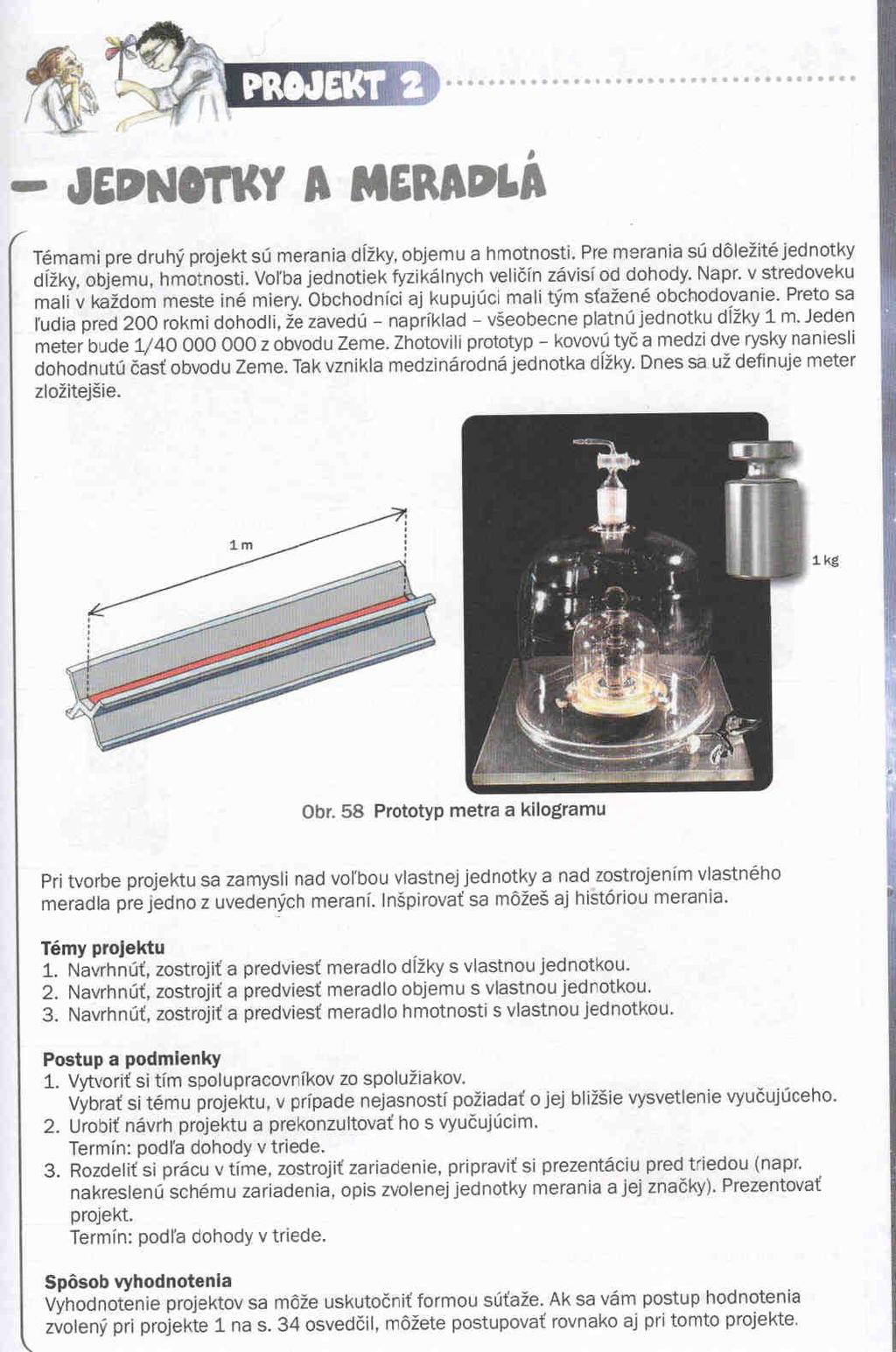 Obr.7 Ukáţka spracovania projektu v učebnici Fyzika pre 6. ročník V učebniciach fyziky sú pri zadaniach projektov uvedené aj príklady tabuliek, ktoré je moţné pouţiť na hodnotenie daného projektu.