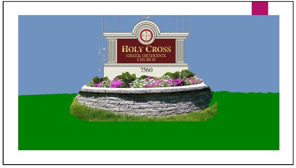 HELP BUILD OUR SIGN Please join us in making this dream of a Holy Cross Church sign a reality! Work has already begun!