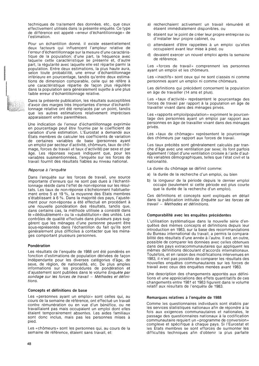 techniques de traitement des données, etc, que ceux effectivement utilisés dans la présente enquête Ce type de différence est appelé «erreur d'échantillonnage» de l'estimation Pour un échantillon