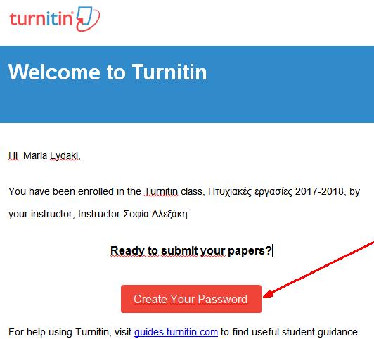 Email καλωσορίσματος από το Turnitin Αποστέλλεται την πρώτη φορά που Καθηγητής θα σας εγγράψει σε κάποιο Μάθημα στο Turnitin Πατήστε το