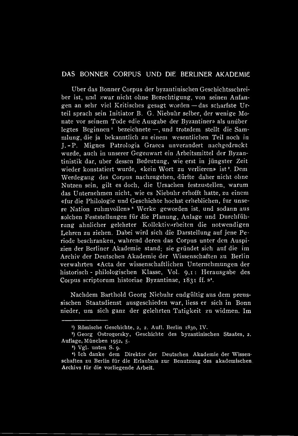 Mignes Patrologia Graeca unverandert nachgedruckt wurde, auch in unserer Gegenwart ein Arbeitsmittel der Byzantinistik dar, uber dessen Bedeutung, wie erst in jiingster Zeit wieder konstatiert wurde,