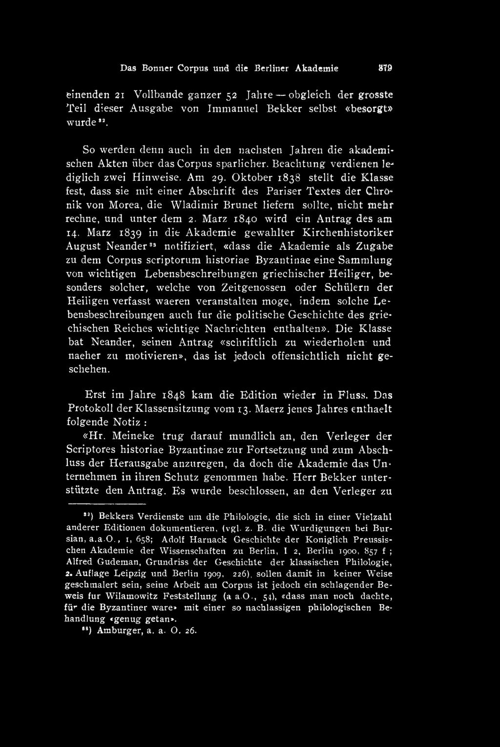 Marz 1839 in die Akademie gewahlter Kirchenhistoriker August Neander38 notifiziert, «dass die Akademie als Zugabe zu dem Corpus scriptorum historiae Byzantinae eine Sammlung von wichtigen