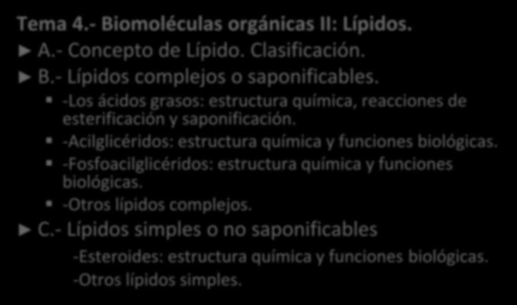 Tema 4.- Biomoléculas orgánicas II: Lípidos. A.- Concepto de Lípido. Clasificación. B.- Lípidos complejos o saponificables.