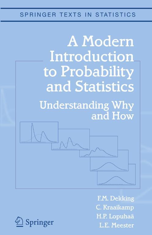 ans Statistics - F.M. Dekking. C. Kraaikamp, H.P. Lopuhaa and L.E.