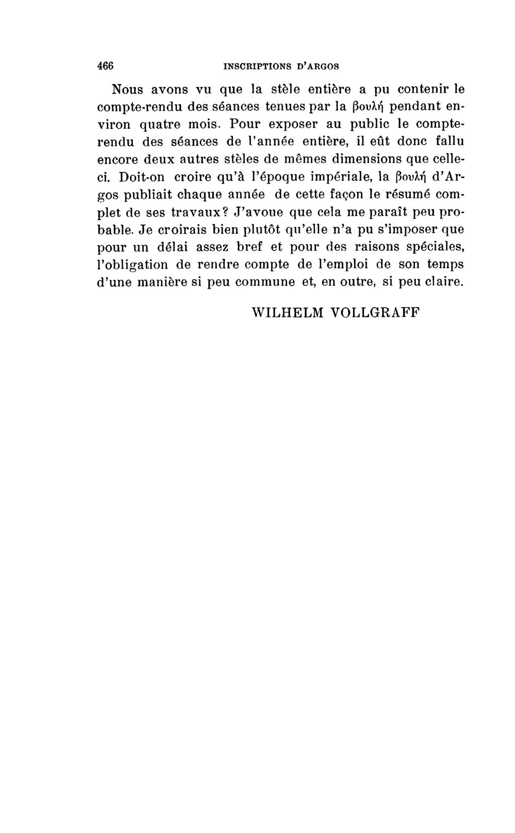 466 INSCRIPTIONS D'ARGOS Nous avons vu que la stèle entière a pu contenir le compte-rendu des séances tenues par la βουλή pendant environ quatre mois.