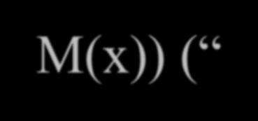 Μία άλλη απόδειξη x (Η(x) M(x)) ( οι άνθρωποι είναι θνητοί ) και x (G(x) M(x)) ( οι θεοί είναι αθάνατοι ). Υποθέστε ότι x (H(x) G(x)). Για παράδειγμα, H(a) G(a).