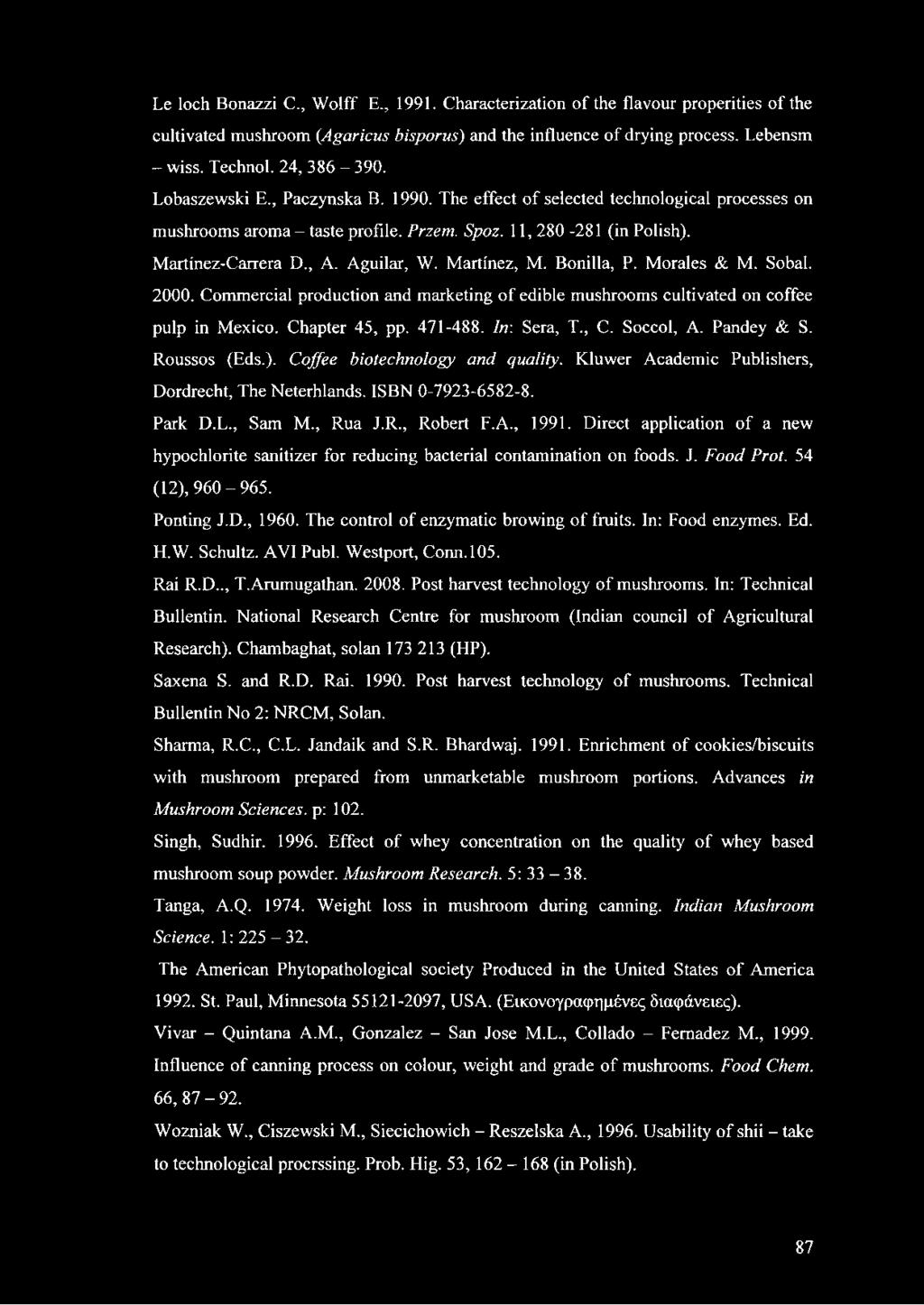 Aguilar, W. Martinez, M. Bonilla, P. Morales & M. Sobal. 2000. Commercial production and marketing of edible mushrooms cultivated on coffee pulp in Mexico. Chapter 45, pp. 471-488. In: Sera, T., C.