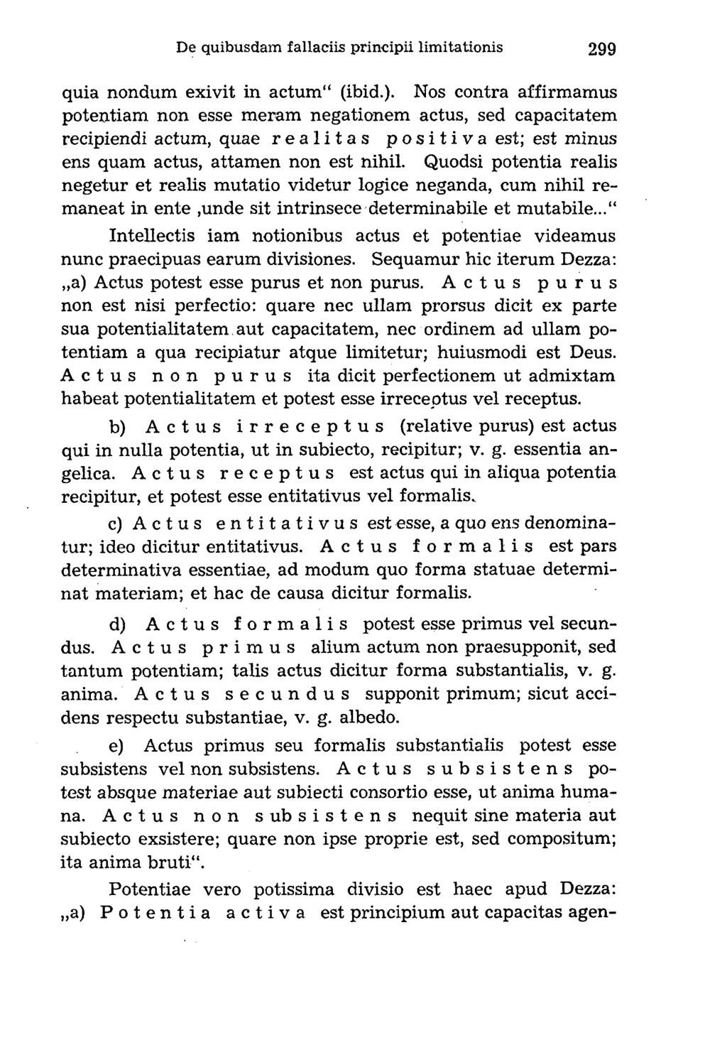 quia nondum exivit in actum (ibid.).