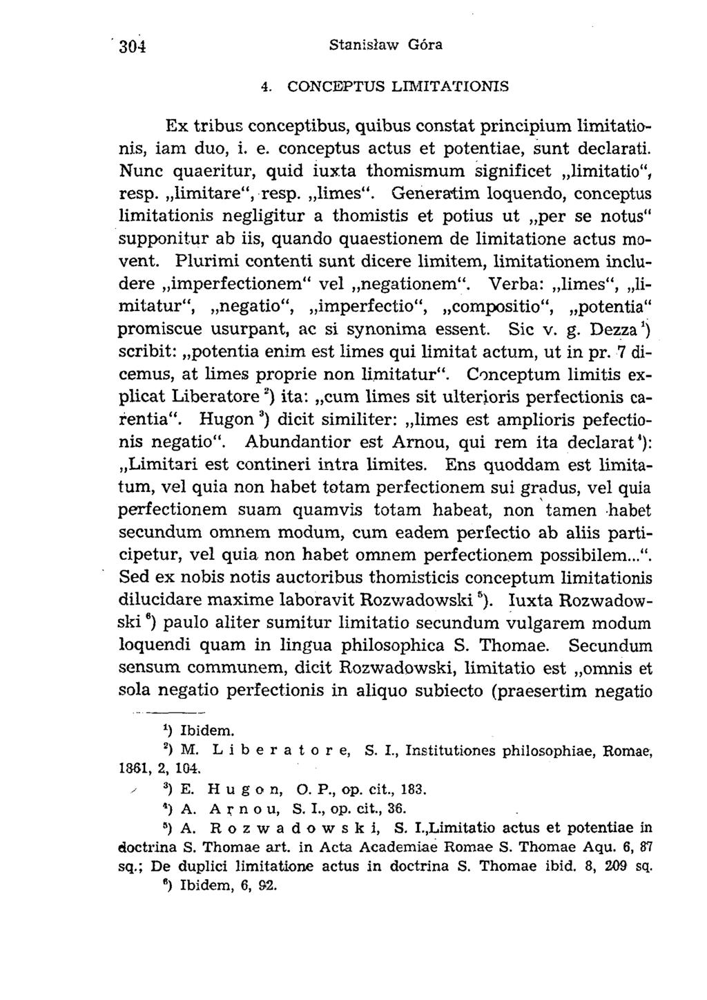 4. CONCEPTUS LIM ITATIONIS Ex tribus conceptibus, quibus constat principium limitationis, iam duo, i. e. conceptus actus et potentiae, sunt declarati.