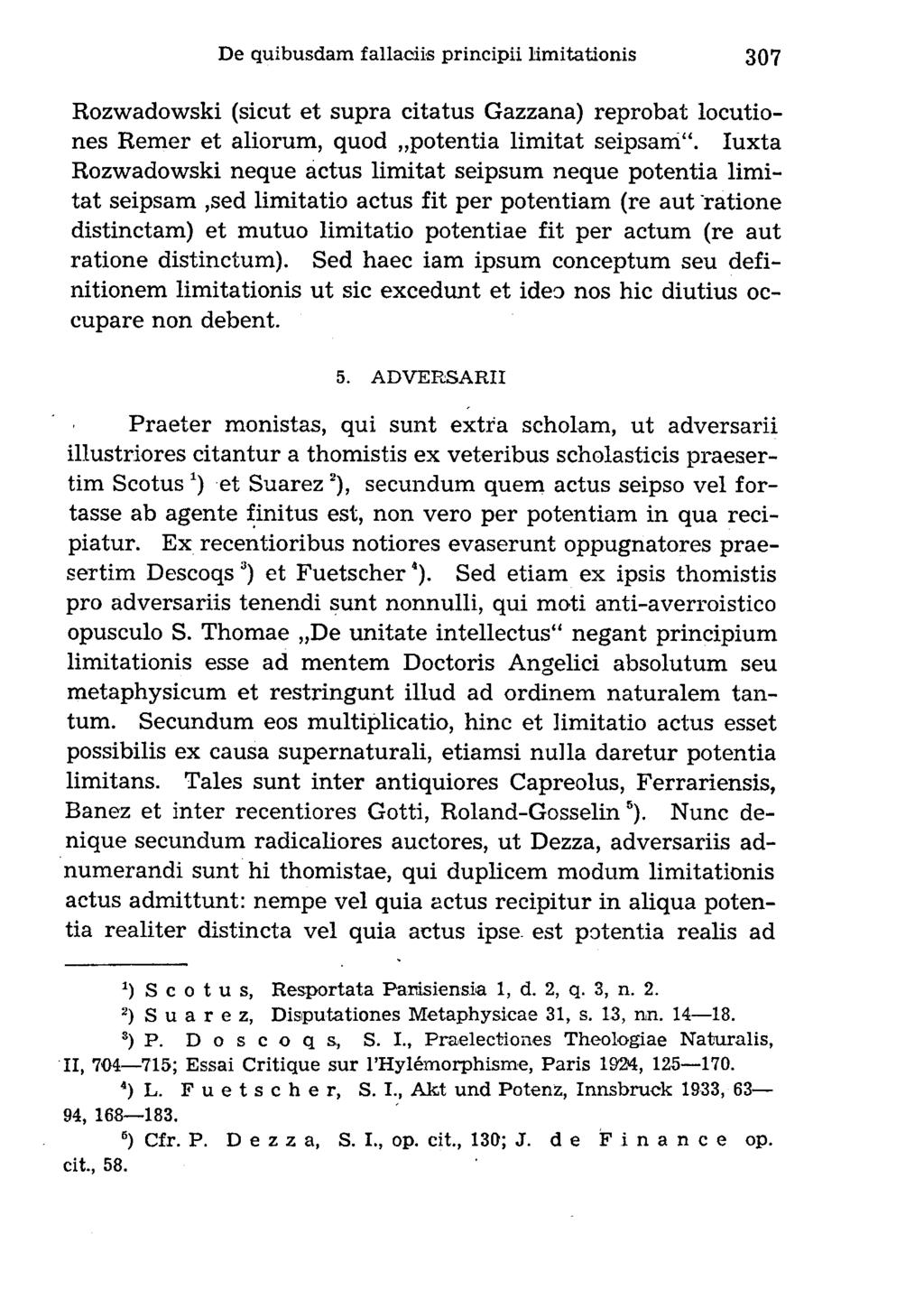 Rozwadowski (sicut et supra citatus Gazzana) reprobat locutiones Remer et aliorum, quod potentia limitat seipsam.