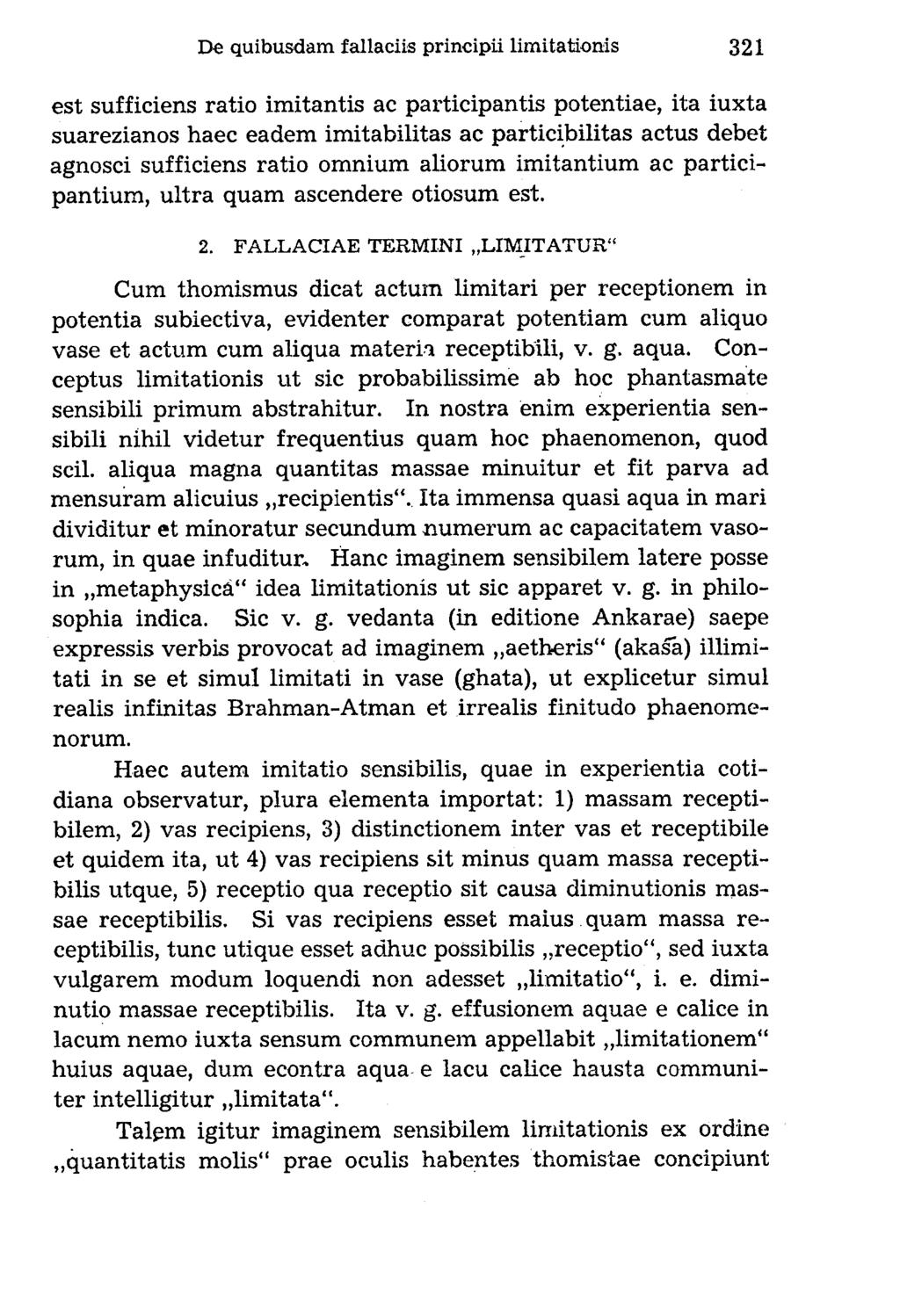 est sufficiens ratio imitantis ac participantis potentiae, ita iuxta suarezianos haec eadem imitabilitas ac particibilitas actus debet agnosci sufficiens ratio omnium aliorum imitantium ac