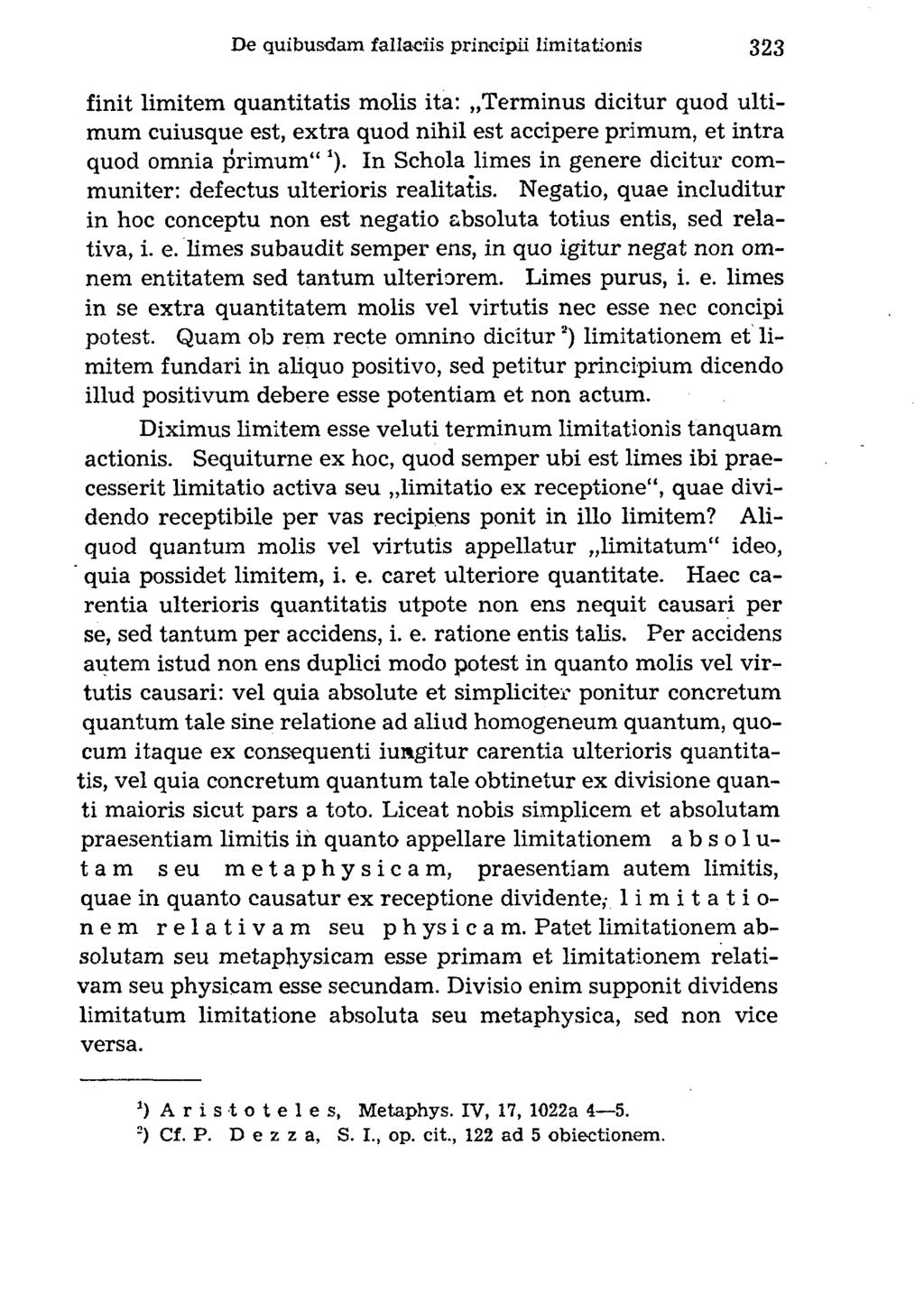 finit lim item quantitatis molis ita: Terminus dicitur quod ultimum cuiusque est, extra quod nihil est accipere primum, et intra quod omnia primum *).