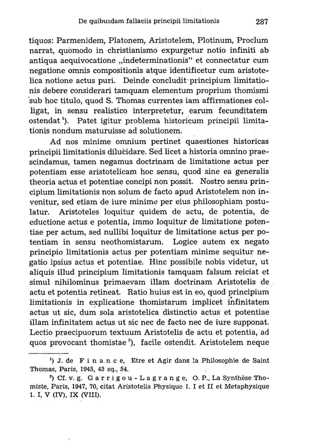 tiquos: Parmenidem, Platonem, Aristotelem, Plotinum, Proclum narrat, quomodo in christianismo expurgetur notio infiniti ab antiqua aequivocatione indeterminationis et connectatur cum negatione omnis