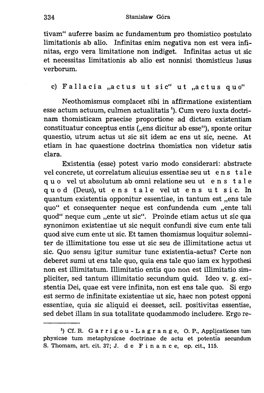 tivam auferre basim ac fundamentum pro thomistico postulato limitationis ab alio. Infinitas enim negativa non est vera infinitas, ergo vera limitatione non indiget.