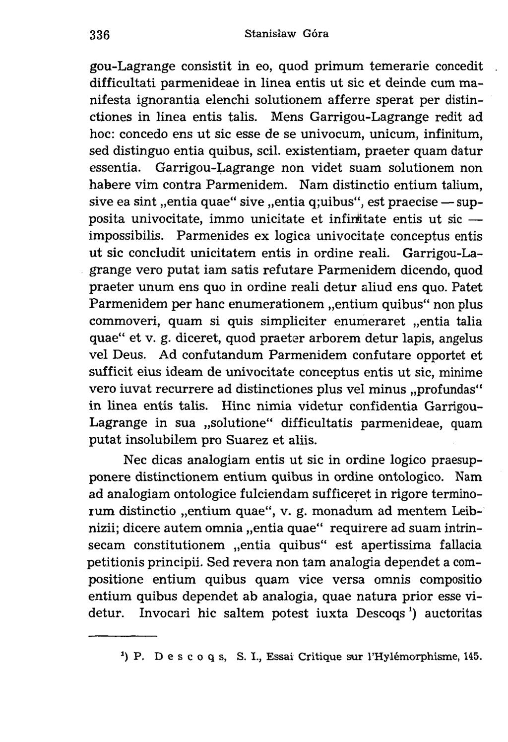 gou-lagrange consistit in eo, quod primum temerarie concedit difficultati parmenideae in linea entis ut sic et deinde cum manifesta ignorantia elenchi solutionem afferre sperat per distinctiones in