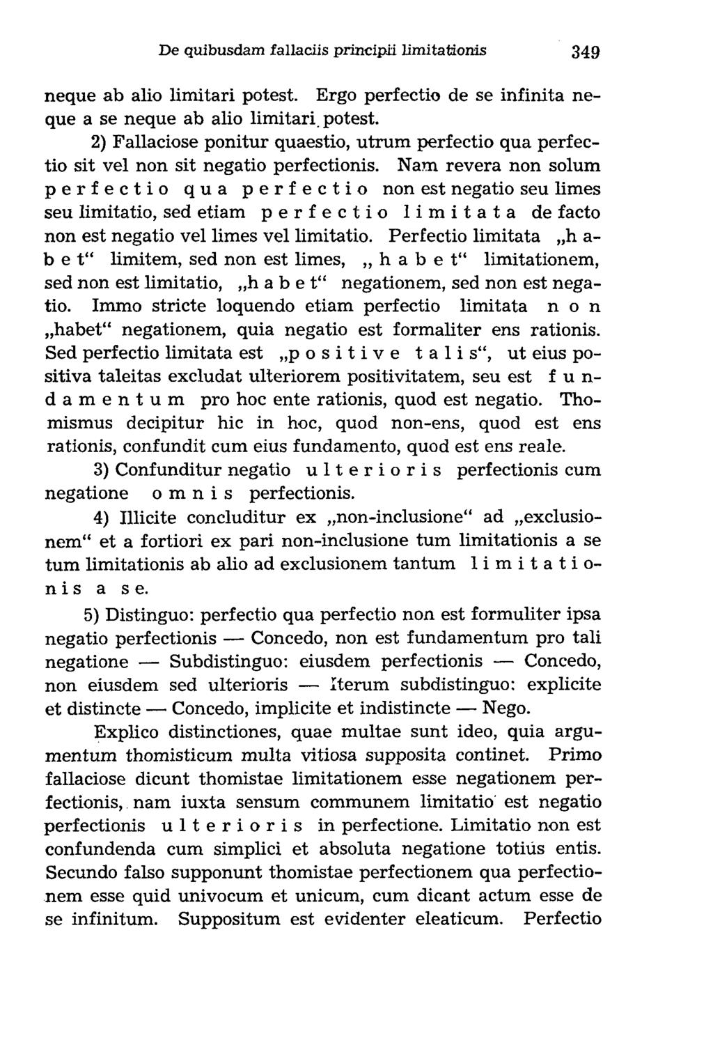 neque ab alio limitari potest. Ergo perfectio de se infinita neque a se neque ab alio limitari, potest.