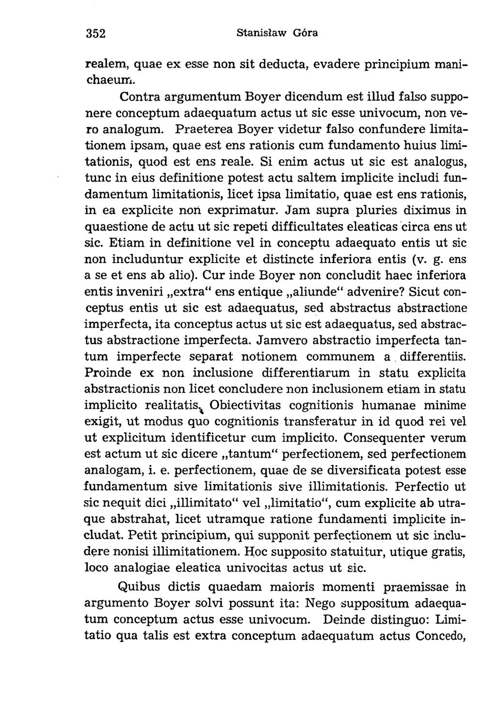 realem, quae ex esse non sit deducta, evadere principium manichaeum. Contra argumentum Boyer dicendum est illud falso supponere conceptum adaequatum actus ut sic esse univocum, non vero analogum.