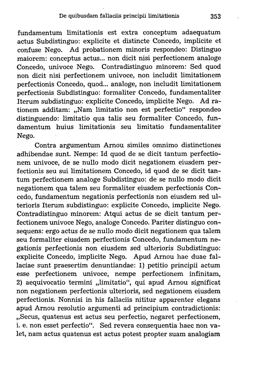 fundamentum limitationis est extra conceptum adaequatum actus Subdistinguo: explicite et distincte Concedo, implicite et confuse Nego.
