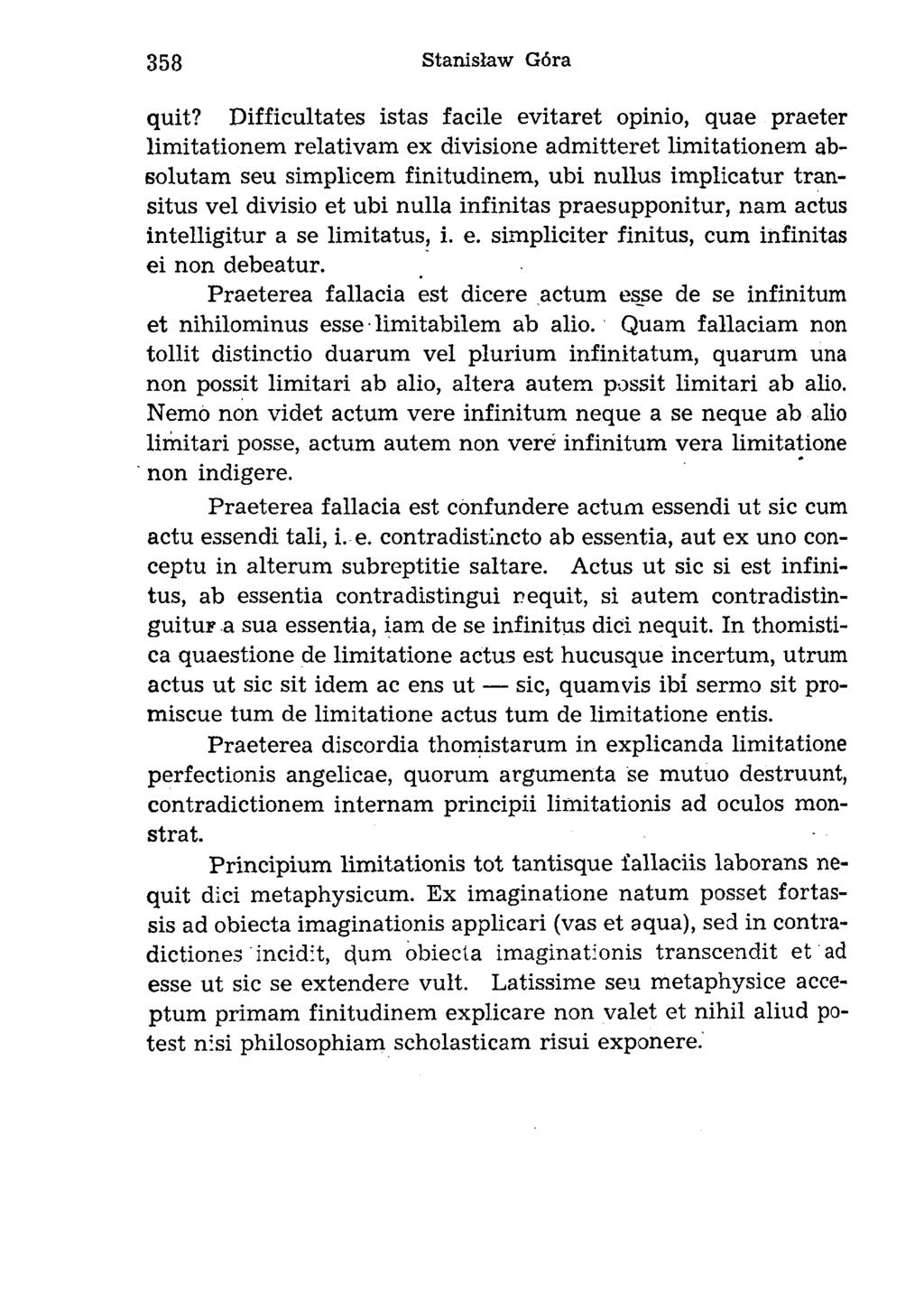 quit? Difficultates istas facile evitaret opinio, quae praeter limitationem relativam ex divisione admitteret limitationem absolutam seu simplicem finitudinem, ubi nullus implicatur transitus vel