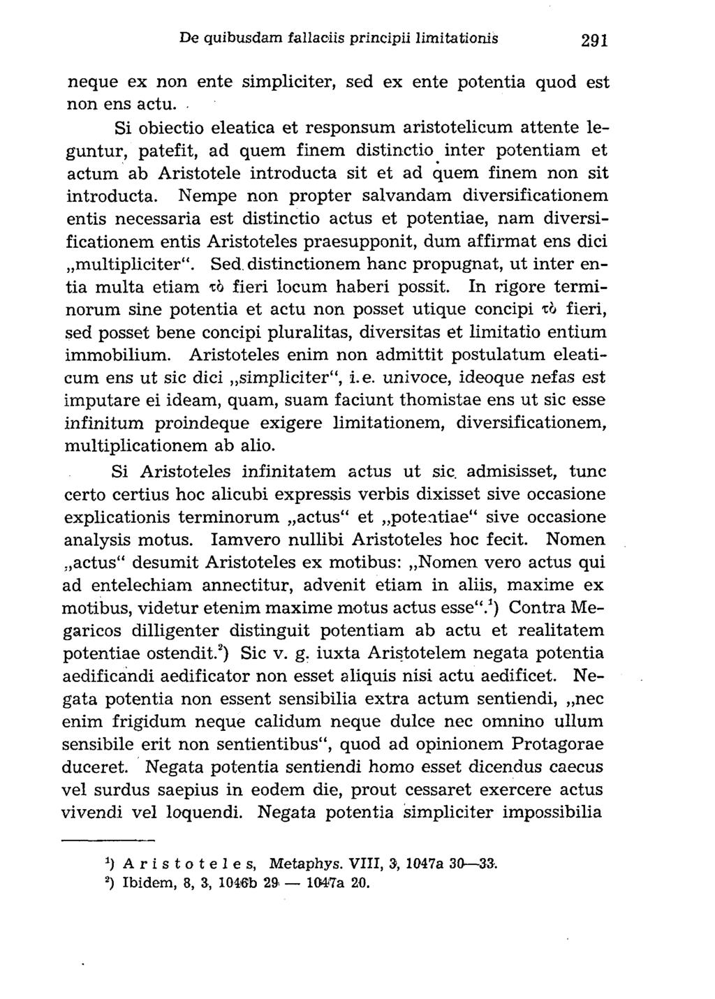 neque ex non ente simpliciter, sed ex ente potentia quod est non ens actu.